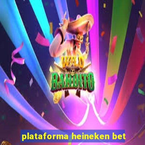 plataforma heineken bet